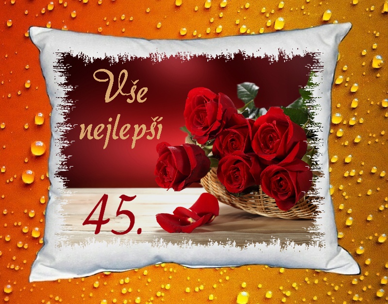 Polštář narozeniny ŽENY 45 let