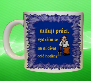 hrnek miluji práci vydržím se na ní dívat celé hodiny 75 ml