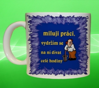 hrnek miluji práci vydržím se na ní dívat celé hodiny 150 ml
