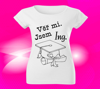 Dámské tričko věř mi jsem ing.