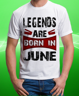 tričko legendy se rodí v červnu